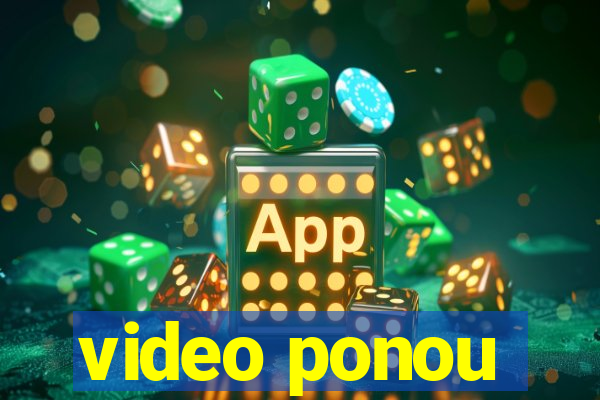 video ponou